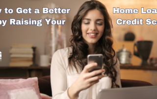 How to Get a Better Home Loan Rate by Raising Your Credit Score