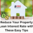 Reduce Your Property Loan Interest Rate with These Easy Tips